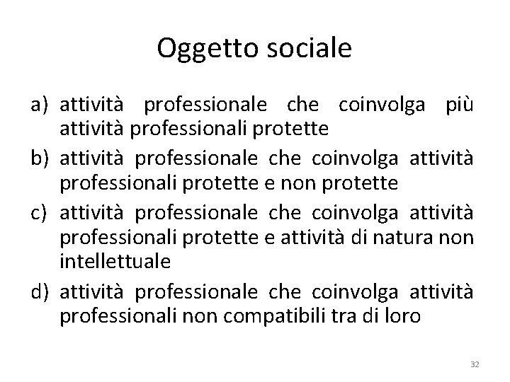 Oggetto sociale a) attività professionale che coinvolga più attività professionali protette b) attività professionale
