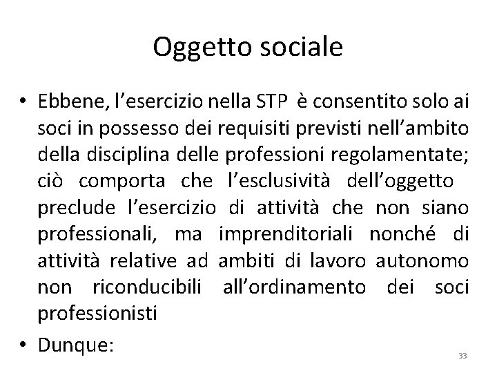 Oggetto sociale • Ebbene, l’esercizio nella STP è consentito solo ai soci in possesso