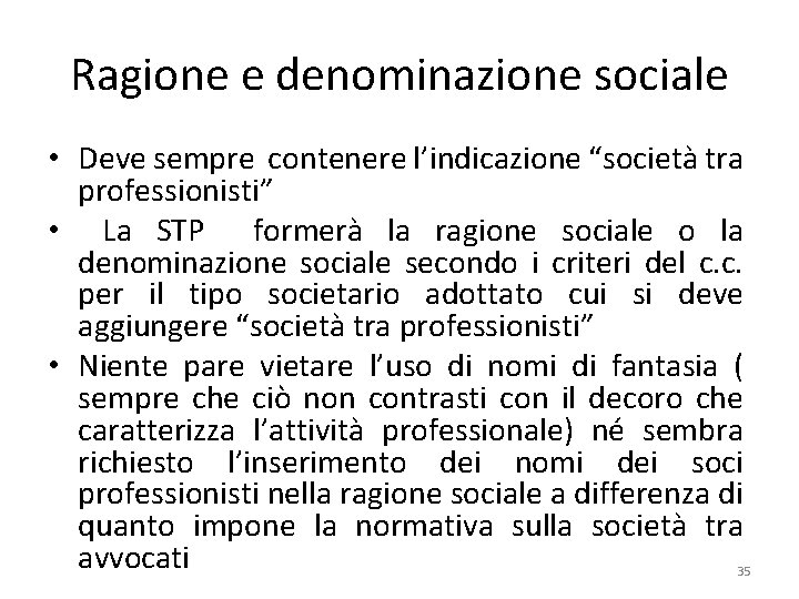 Ragione e denominazione sociale • Deve sempre contenere l’indicazione “società tra professionisti” • La