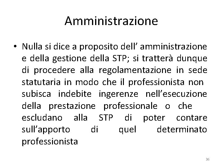 Amministrazione • Nulla si dice a proposito dell’ amministrazione e della gestione della STP;