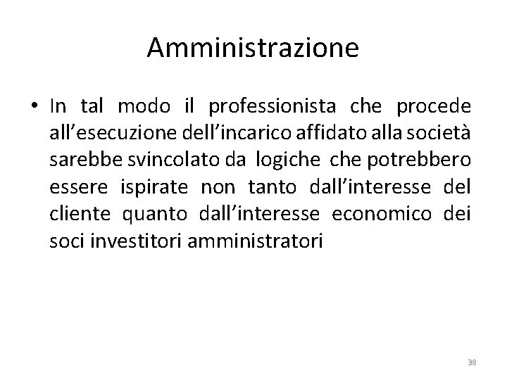 Amministrazione • In tal modo il professionista che procede all’esecuzione dell’incarico affidato alla società