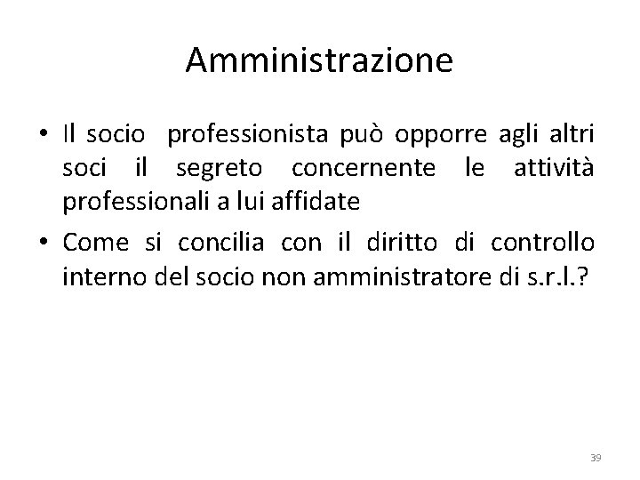 Amministrazione • Il socio professionista può opporre agli altri soci il segreto concernente le