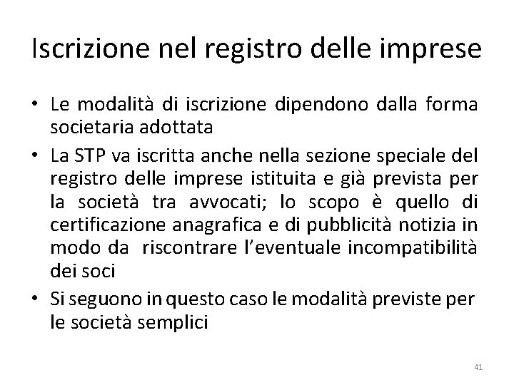 Iscrizione nel registro delle imprese • Le modalità di iscrizione dipendono dalla forma societaria