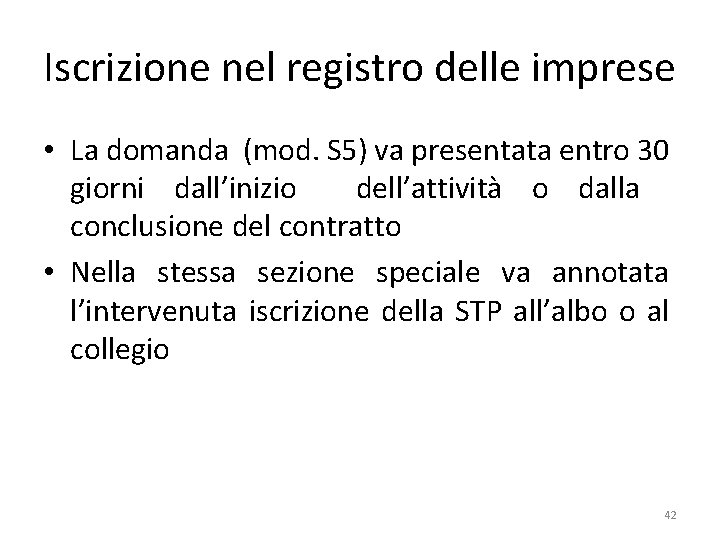 Iscrizione nel registro delle imprese • La domanda (mod. S 5) va presentata entro