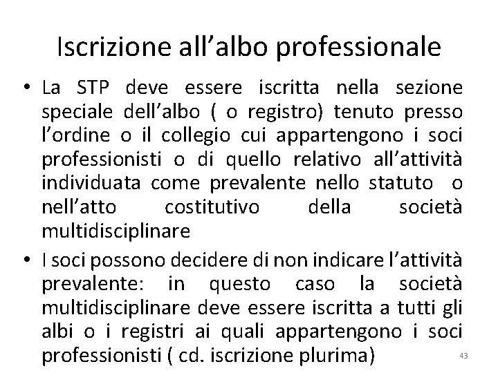 Iscrizione all’albo professionale • La STP deve essere iscritta nella sezione speciale dell’albo (