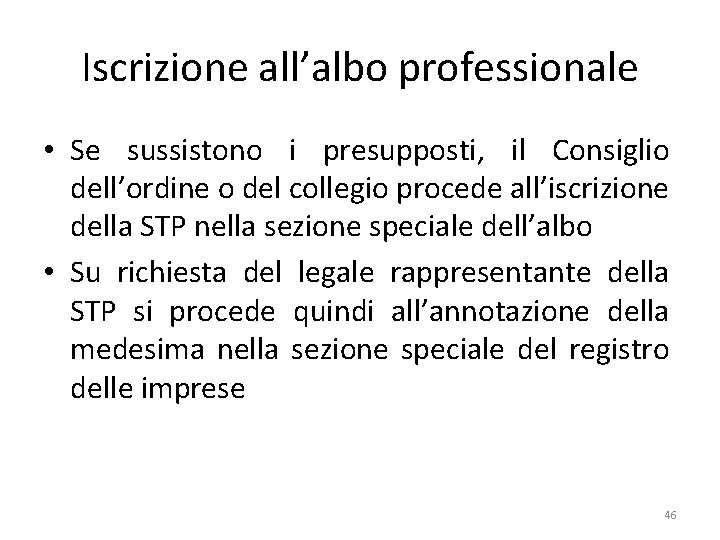 Iscrizione all’albo professionale • Se sussistono i presupposti, il Consiglio dell’ordine o del collegio