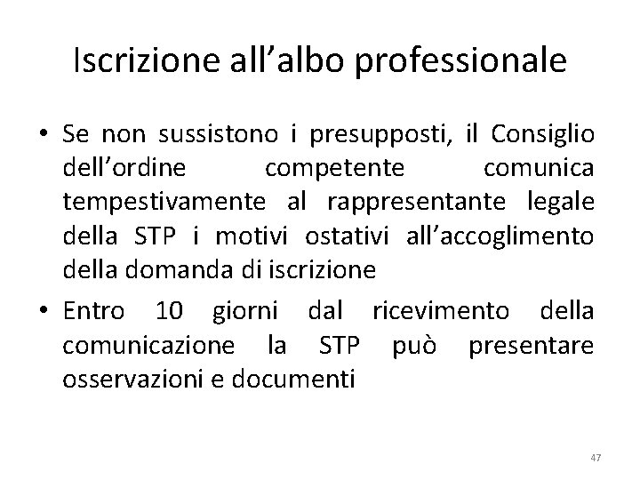 Iscrizione all’albo professionale • Se non sussistono i presupposti, il Consiglio dell’ordine competente comunica