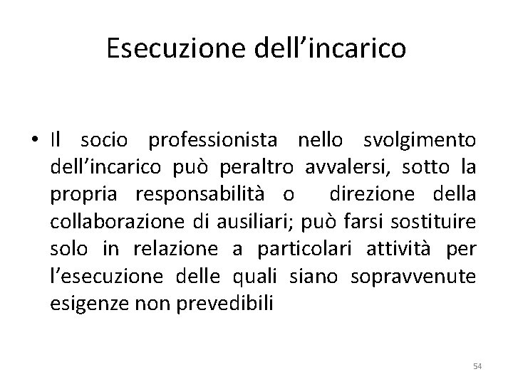 Esecuzione dell’incarico • Il socio professionista nello svolgimento dell’incarico può peraltro avvalersi, sotto la