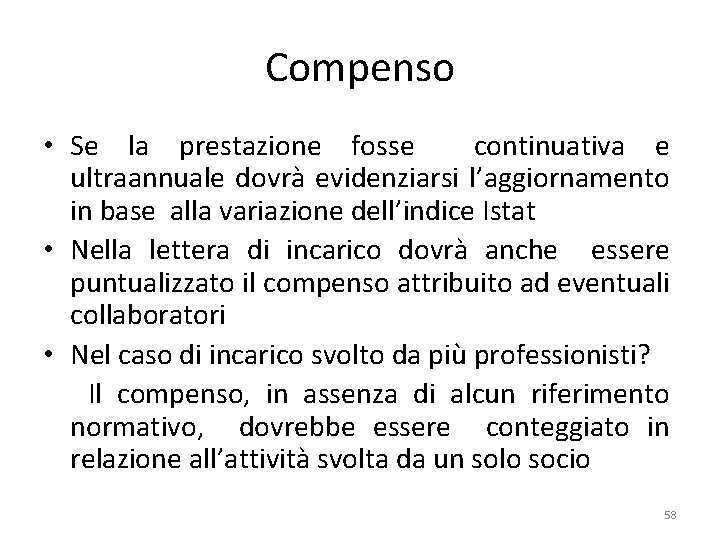 Compenso • Se la prestazione fosse continuativa e ultraannuale dovrà evidenziarsi l’aggiornamento in base