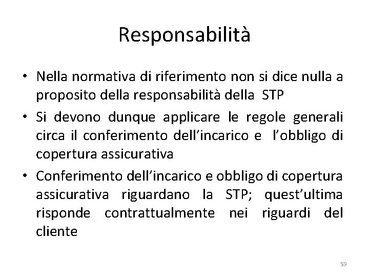 Responsabilità • Nella normativa di riferimento non si dice nulla a proposito della responsabilità
