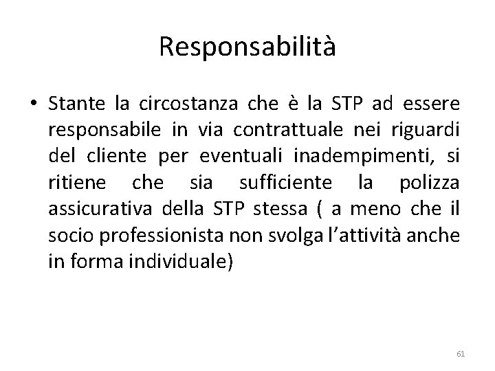 Responsabilità • Stante la circostanza che è la STP ad essere responsabile in via