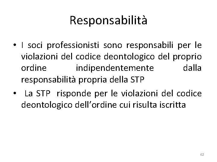 Responsabilità • I soci professionisti sono responsabili per le violazioni del codice deontologico del