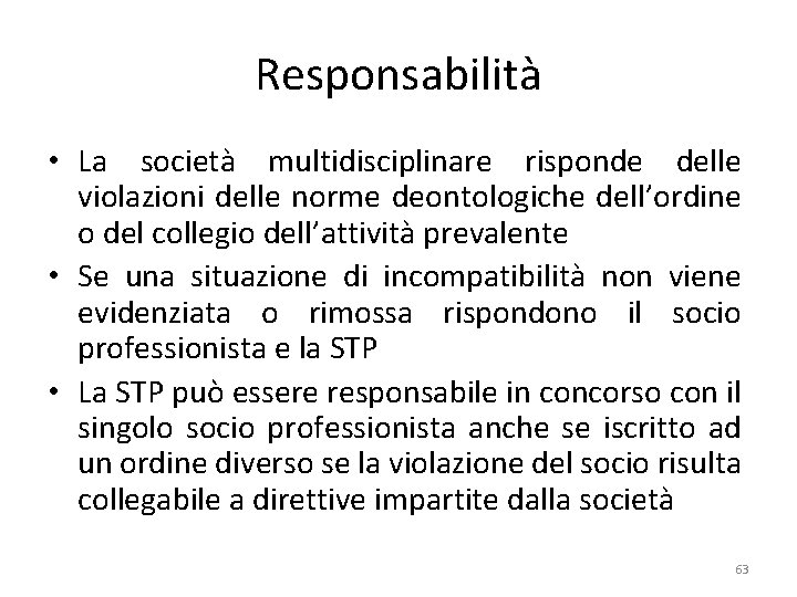 Responsabilità • La società multidisciplinare risponde delle violazioni delle norme deontologiche dell’ordine o del