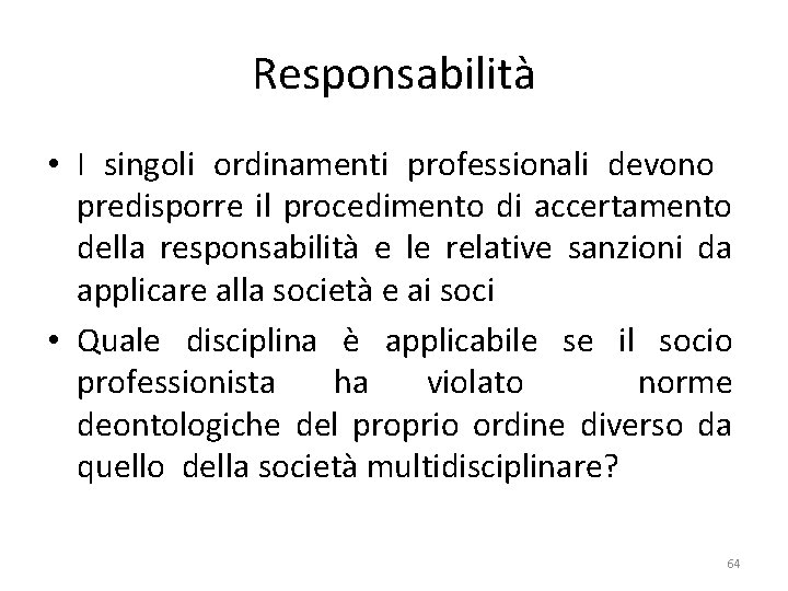 Responsabilità • I singoli ordinamenti professionali devono predisporre il procedimento di accertamento della responsabilità