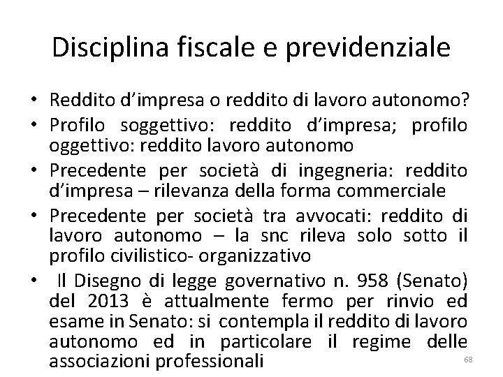 Disciplina fiscale e previdenziale • Reddito d’impresa o reddito di lavoro autonomo? • Profilo