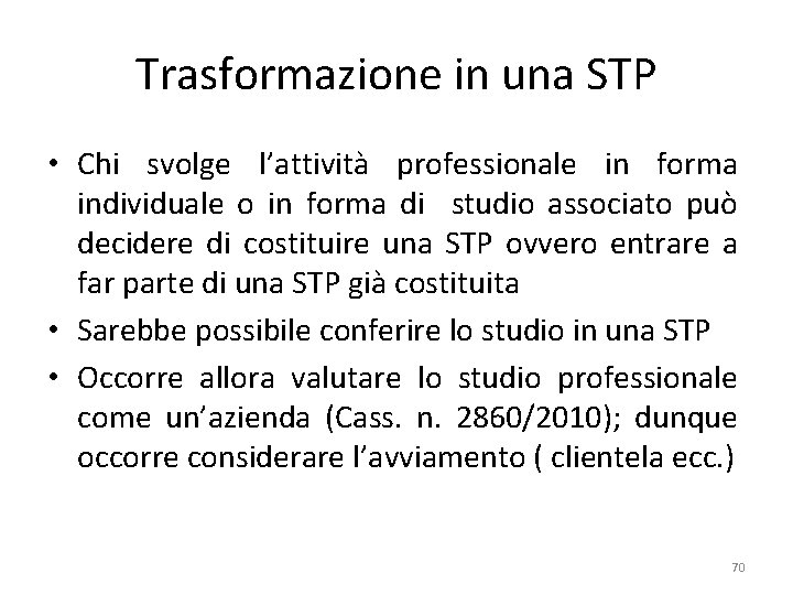 Trasformazione in una STP • Chi svolge l’attività professionale in forma individuale o in