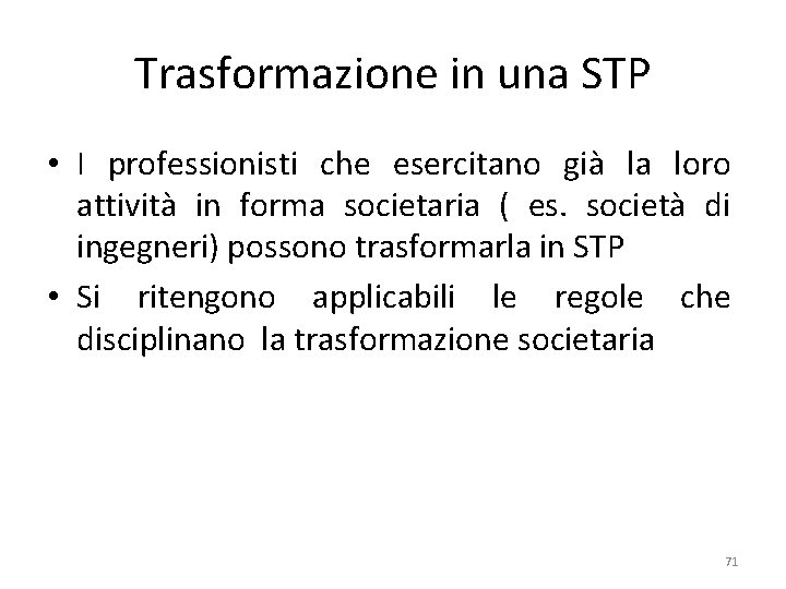 Trasformazione in una STP • I professionisti che esercitano già la loro attività in