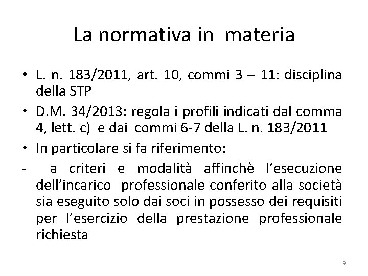 La normativa in materia • L. n. 183/2011, art. 10, commi 3 – 11: