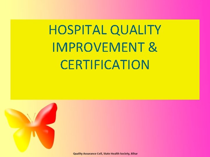 HOSPITAL QUALITY IMPROVEMENT & CERTIFICATION HOSPITAL QUALITY IMPROVEMENT & CERTIFICATION