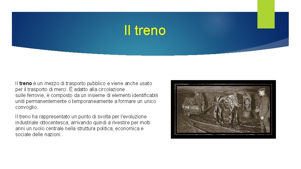 Il treno è un mezzo di trasporto pubblico e viene anche usato per il Il treno è un mezzo di trasporto pubblico e viene anche usato per il