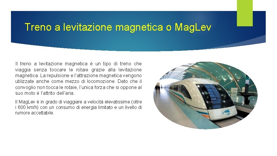 Treno a levitazione magnetica o Mag. Lev Il treno a levitazione magnetica è un Treno a levitazione magnetica o Mag. Lev Il treno a levitazione magnetica è un