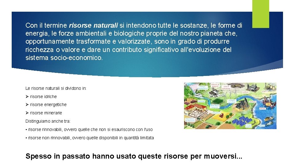 Con il termine risorse naturali si intendono tutte le sostanze, le forme di energia, Con il termine risorse naturali si intendono tutte le sostanze, le forme di energia,