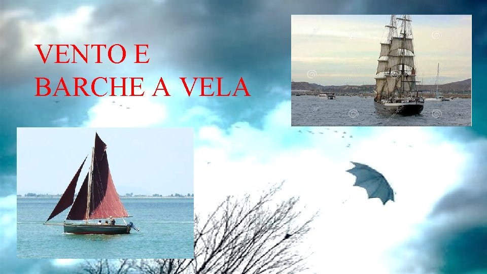 VENTO E BARCHE A VELA VENTO E BARCHE A VELA