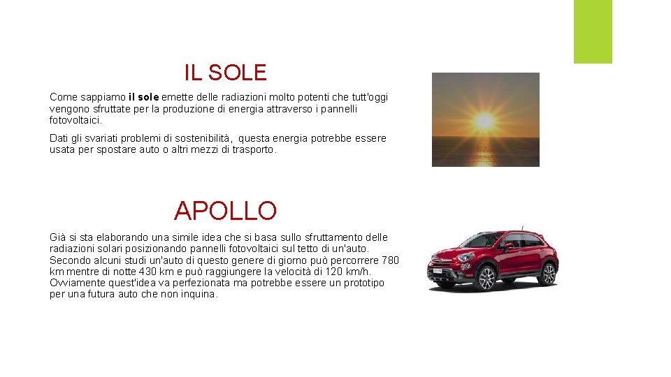 IL SOLE Come sappiamo il sole emette delle radiazioni molto potenti che tutt'oggi vengono IL SOLE Come sappiamo il sole emette delle radiazioni molto potenti che tutt'oggi vengono
