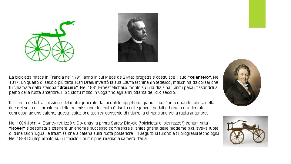 La bicicletta nasce in Francia nel 1791, anno in cui Mède de Sivrac progetta La bicicletta nasce in Francia nel 1791, anno in cui Mède de Sivrac progetta