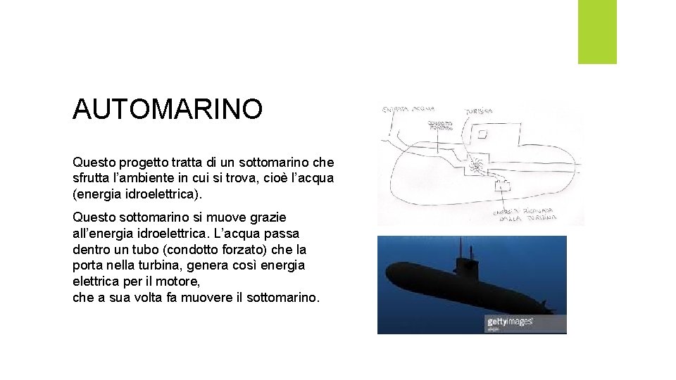 AUTOMARINO Questo progetto tratta di un sottomarino che sfrutta l’ambiente in cui si trova, AUTOMARINO Questo progetto tratta di un sottomarino che sfrutta l’ambiente in cui si trova,