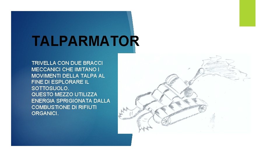 TALPARMATOR TRIVELLA CON DUE BRACCI MECCANICI CHE IMITANO I MOVIMENTI DELLA TALPA AL FINE TALPARMATOR TRIVELLA CON DUE BRACCI MECCANICI CHE IMITANO I MOVIMENTI DELLA TALPA AL FINE