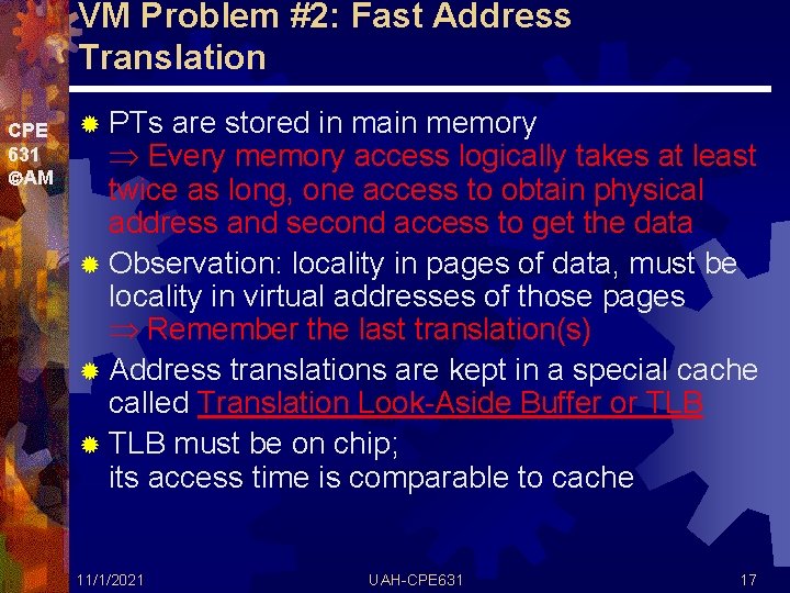 VM Problem #2: Fast Address Translation CPE 631 AM ® PTs are stored in