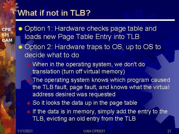 What if not in TLB? CPE 631 AM ® Option 1: Hardware checks page