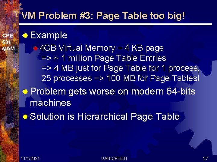 VM Problem #3: Page Table too big! CPE 631 AM ® Example ® 4