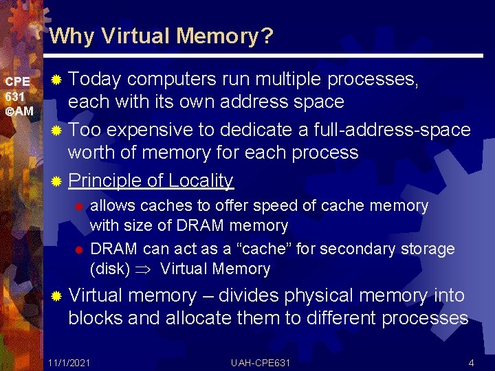 Why Virtual Memory? CPE 631 AM ® Today computers run multiple processes, each with