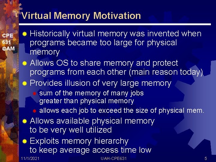 Virtual Memory Motivation CPE 631 AM ® Historically virtual memory was invented when programs