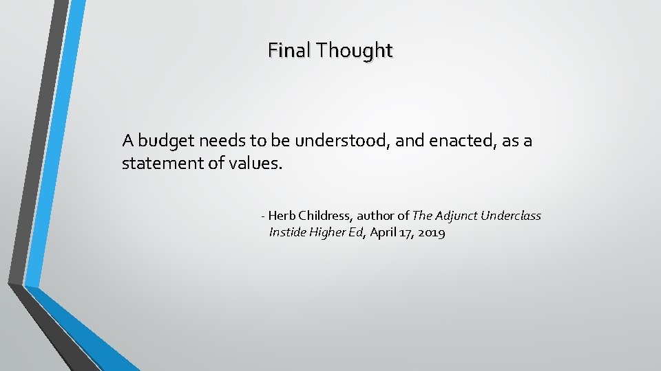 Final Thought A budget needs to be understood, and enacted, as a statement of