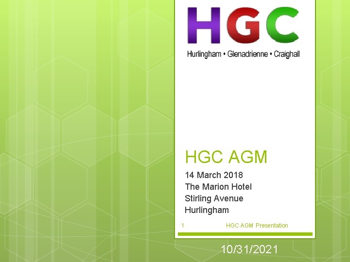 HGC AGM 14 March 2018 The Marion Hotel Stirling Avenue Hurlingham 1 HGC AGM