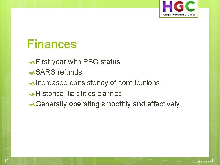 Finances First year with PBO status SARS refunds Increased consistency of contributions Historical liabilities