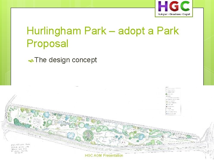 Hurlingham Park – adopt a Park Proposal The 15 design concept HGC AGM Presentation