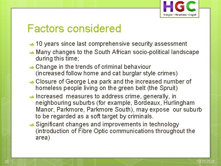 Factors considered 10 years since last comprehensive security assessment Many changes to the South