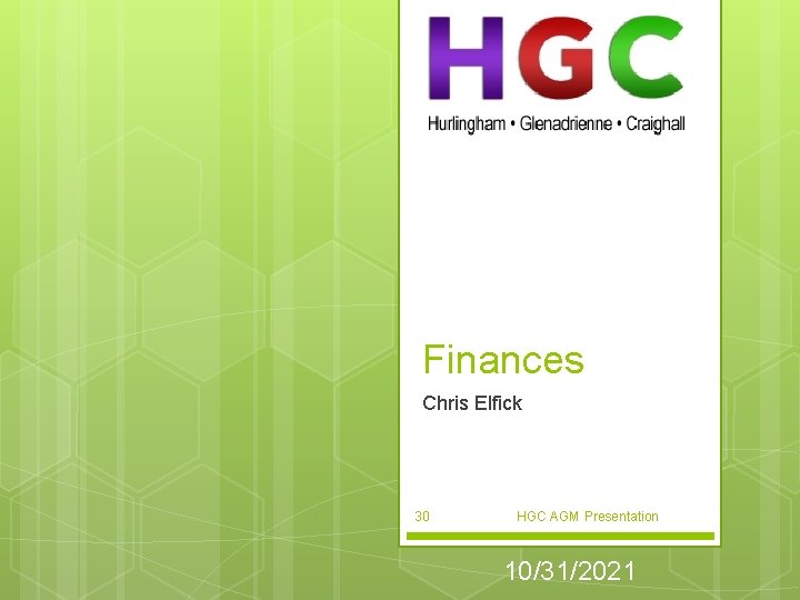 Finances Chris Elfick 30 HGC AGM Presentation 10/31/2021 