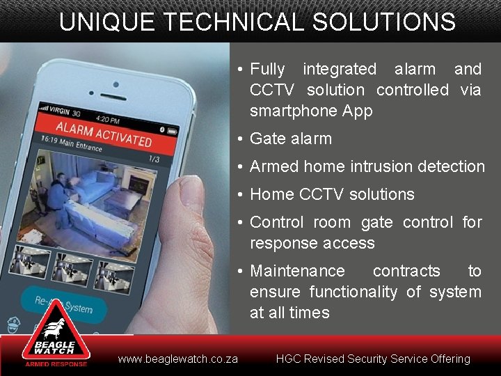 UNIQUE TECHNICAL SOLUTIONS • Fully integrated alarm and CCTV solution controlled via smartphone App