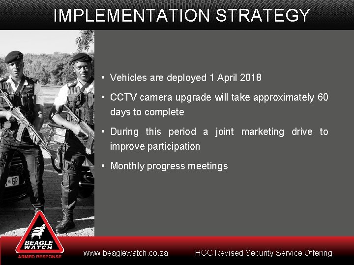 IMPLEMENTATION STRATEGY • Vehicles are deployed 1 April 2018 • CCTV camera upgrade will