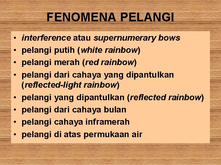 FENOMENA PELANGI • • interference atau supernumerary bows pelangi putih (white rainbow) pelangi merah