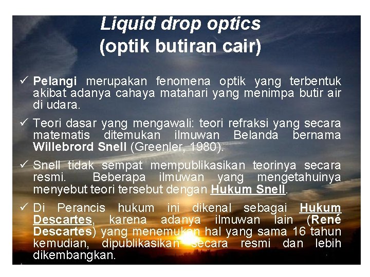 Liquid drop optics (optik butiran cair) ü Pelangi merupakan fenomena optik yang terbentuk akibat