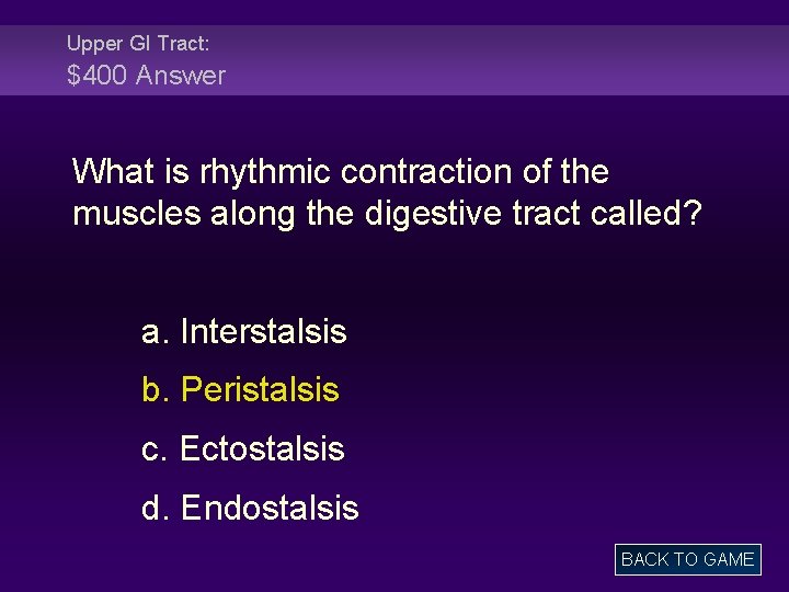 Upper GI Tract: $400 Answer What is rhythmic contraction of the muscles along the