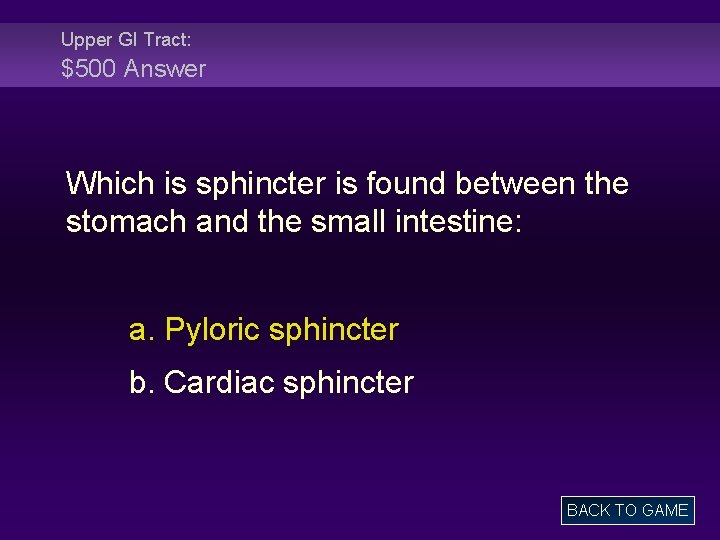 Upper GI Tract: $500 Answer Which is sphincter is found between the stomach and