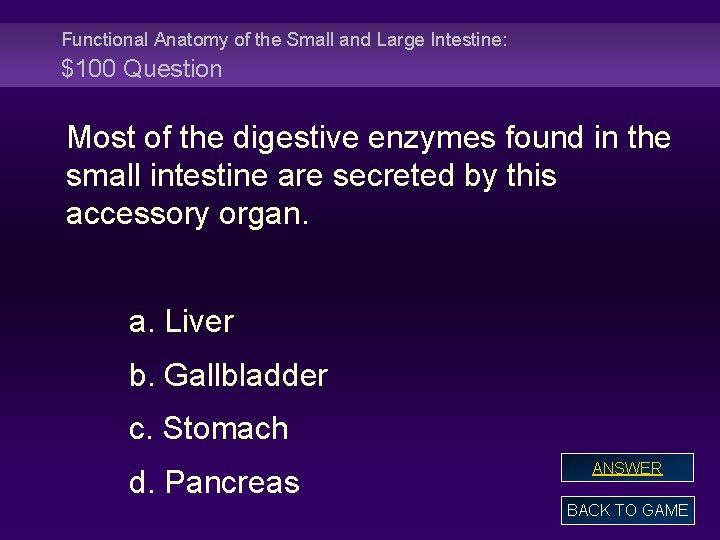 Functional Anatomy of the Small and Large Intestine: $100 Question Most of the digestive