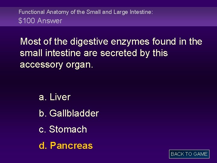 Functional Anatomy of the Small and Large Intestine: $100 Answer Most of the digestive